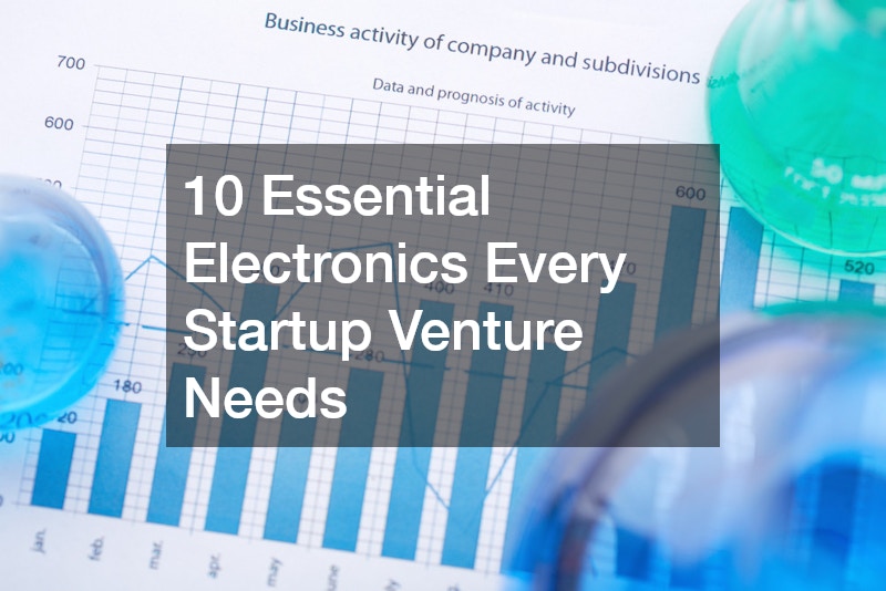 10 Essential Electronics Every Startup Venture Needs