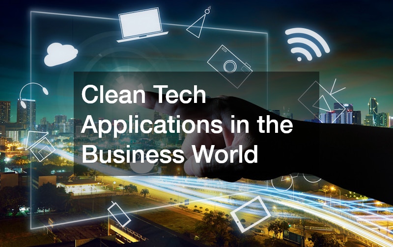 Clean Tech Applications in the Business World